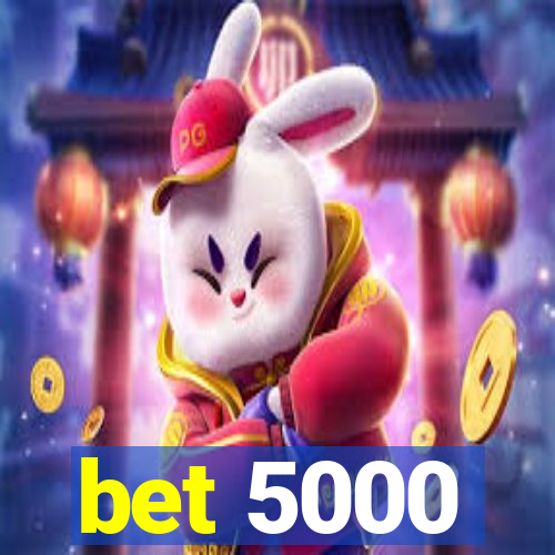 bet 5000