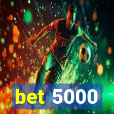 bet 5000