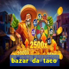 bazar da taco agendamento online