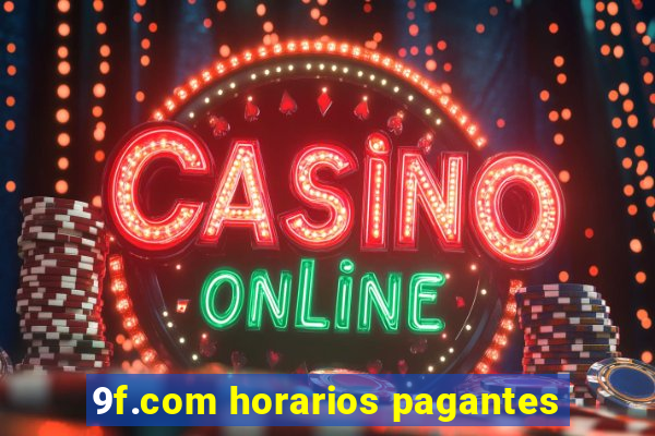 9f.com horarios pagantes