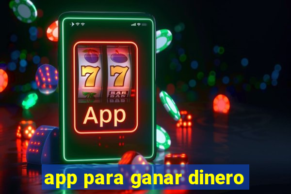 app para ganar dinero