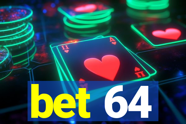 bet 64