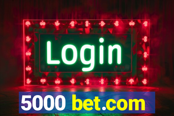 5000 bet.com