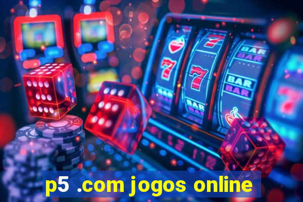 p5 .com jogos online