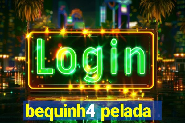 bequinh4 pelada