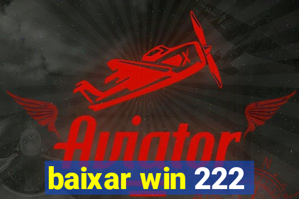 baixar win 222