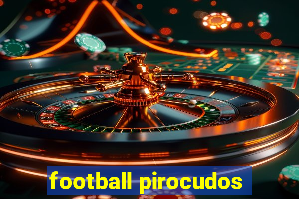 football pirocudos