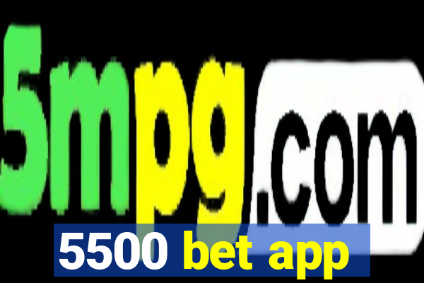 5500 bet app