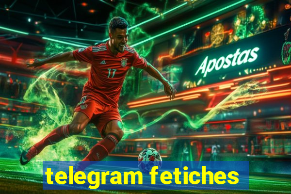 telegram fetiches