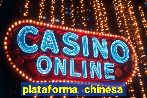 plataforma chinesa do tigrinho