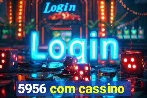 5956 com cassino