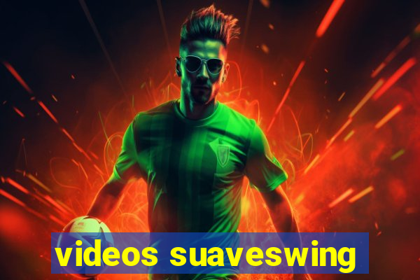 videos suaveswing