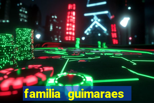 familia guimaraes na bahia