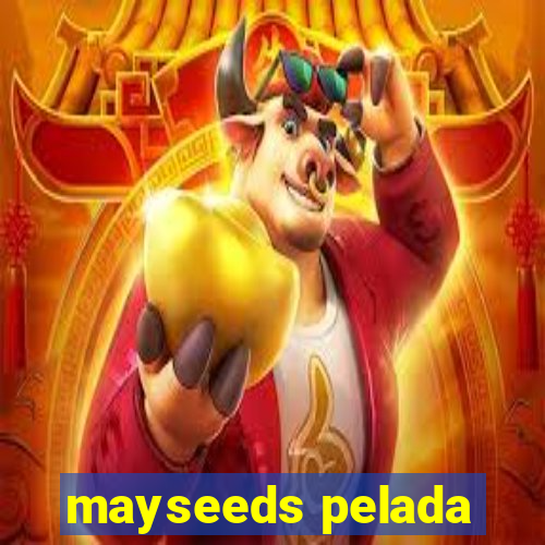 mayseeds pelada