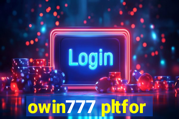 owin777 pltfor