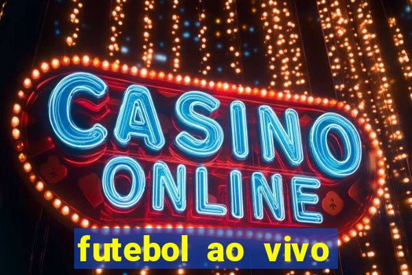 futebol ao vivo multi canais