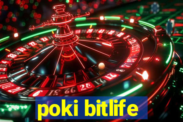 poki bitlife