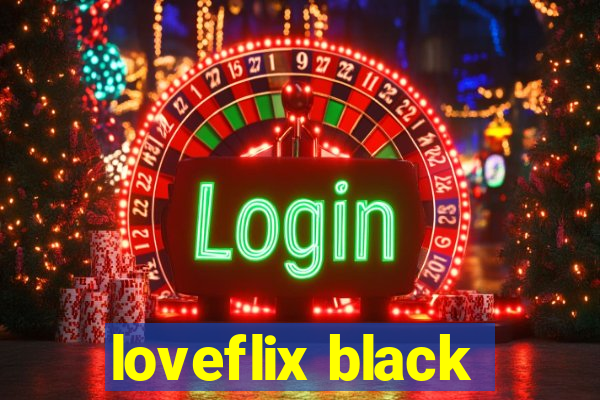 loveflix black