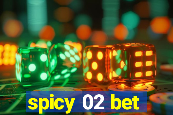 spicy 02 bet