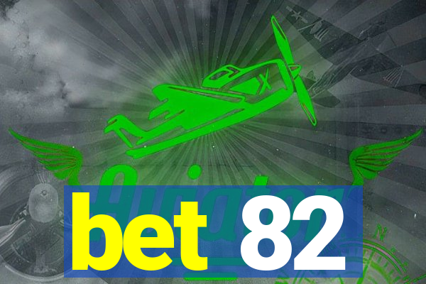 bet 82