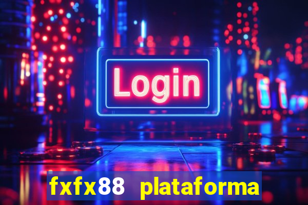 fxfx88 plataforma de jogos