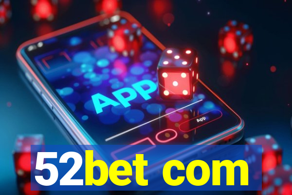 52bet com