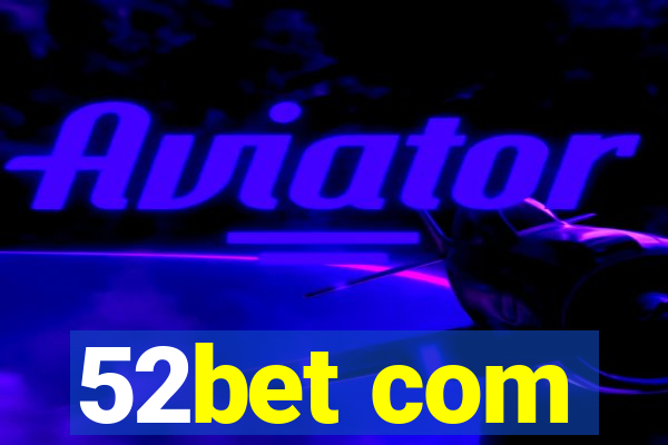 52bet com