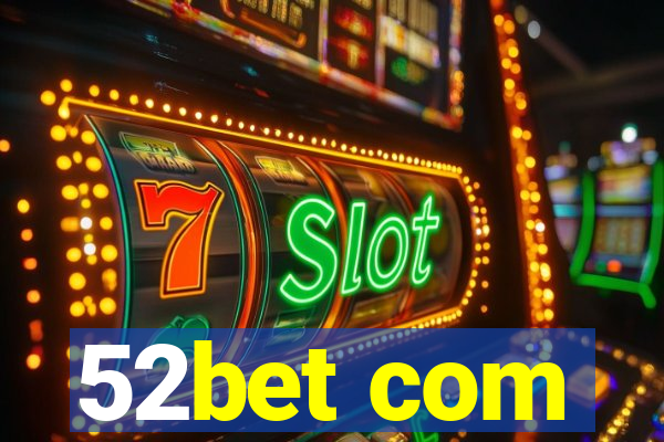 52bet com