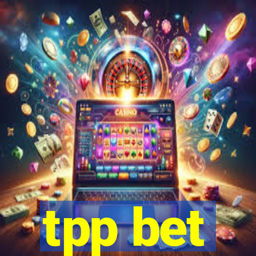 tpp bet