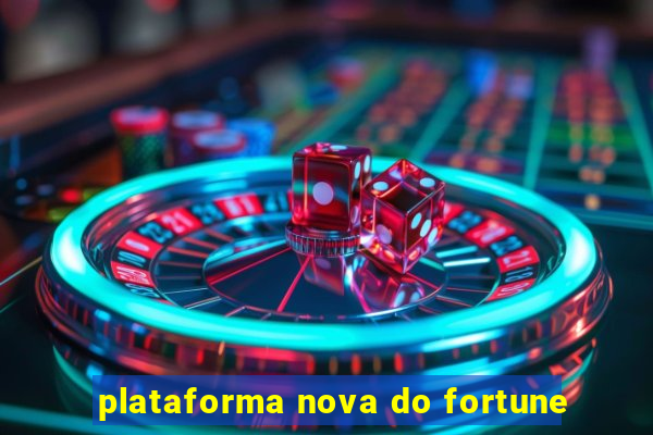 plataforma nova do fortune