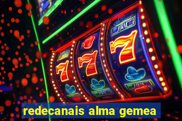 redecanais alma gemea