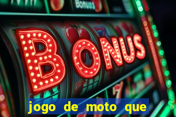 jogo de moto que da grau