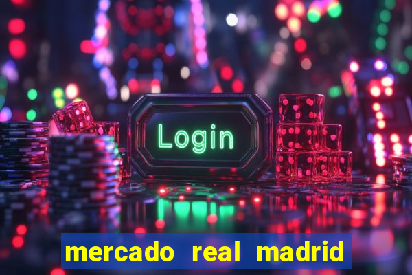 mercado real madrid ceasa encarte