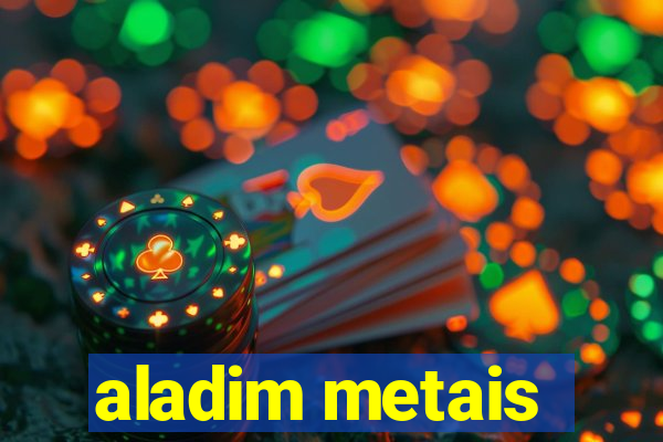 aladim metais