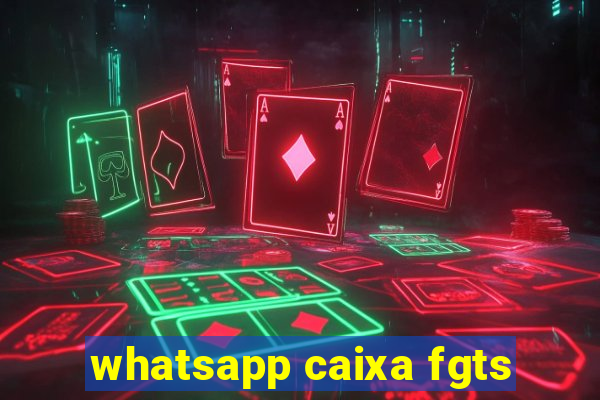 whatsapp caixa fgts