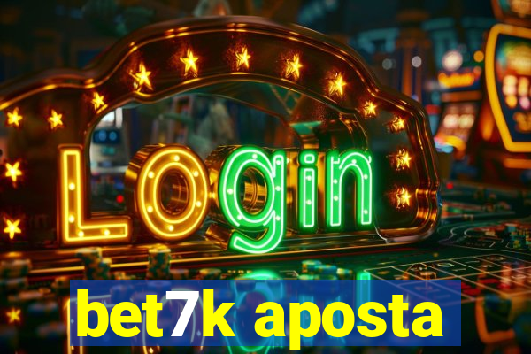 bet7k aposta