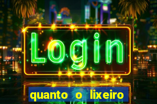 quanto o lixeiro ganha por ano