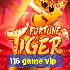 116 game vip