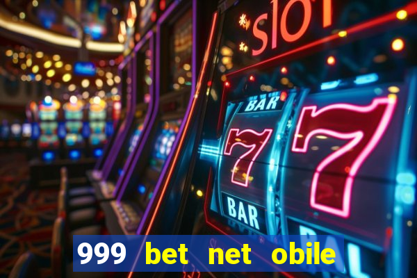 999 bet net obile conferir bilete