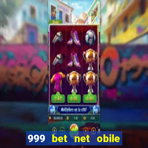 999 bet net obile conferir bilete