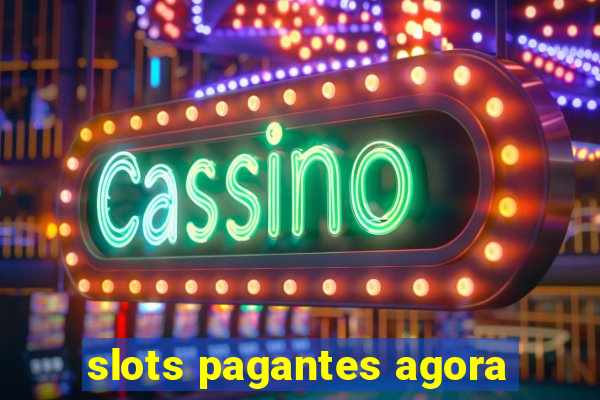 slots pagantes agora