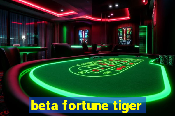 beta fortune tiger