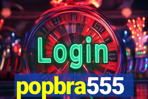 popbra555