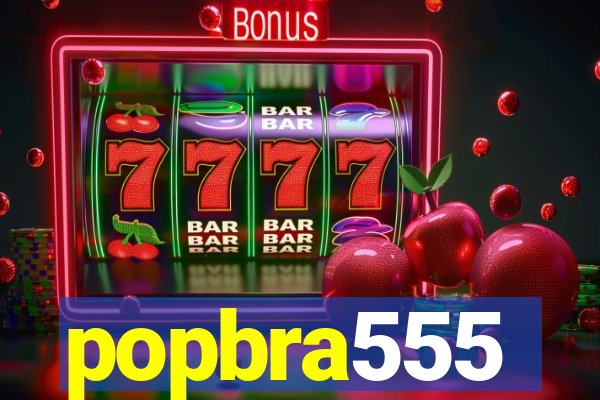 popbra555