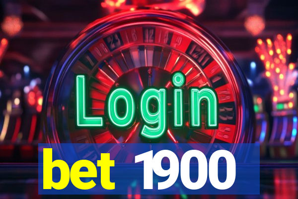 bet 1900