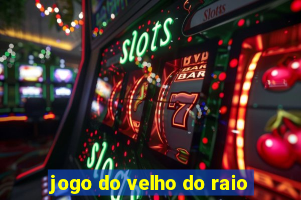 jogo do velho do raio