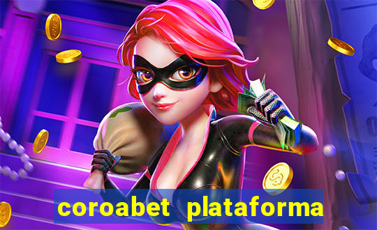 coroabet plataforma de jogos