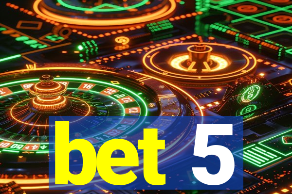 bet 5