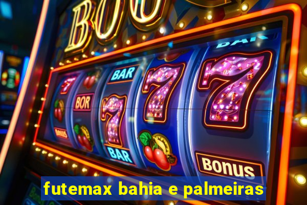 futemax bahia e palmeiras