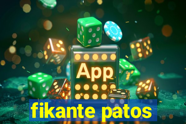 fikante patos